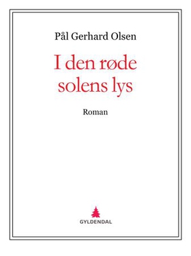 I den røde solens lys - roman (ebok) av Pål Gerhard Olsen