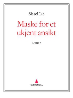 Maske for et ukjent ansikt - roman (ebok) av Sissel Lie