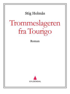 Trommeslageren fra Tourigo (ebok) av Stig Hol