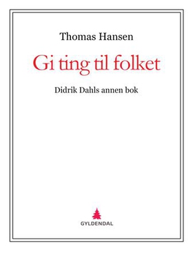 Gi ting til folket - Didrik Dahls annen bok (ebok) av Thomas Hansen