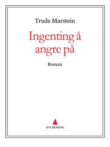 Ingenting å angre på (ebok) av Trude Marstein