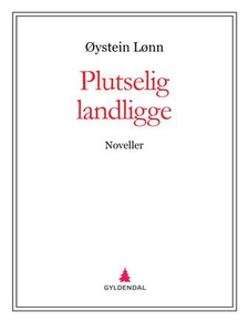 Plutselig landligge (ebok) av Øystein Lønn