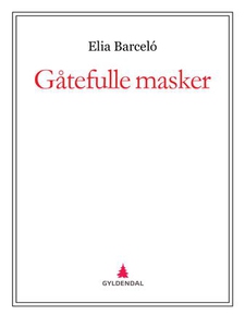 Gåtefulle masker (ebok) av Elia Barceló