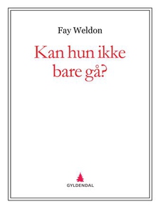 Kan hun ikke bare gå? (ebok) av Fay Weldon