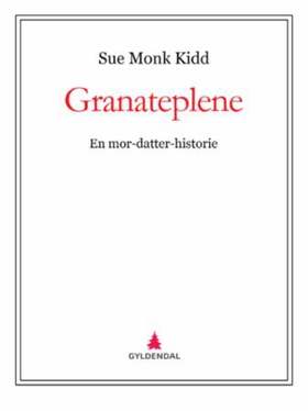 Granateplene (ebok) av Sue Monk Kidd, Ann Kid