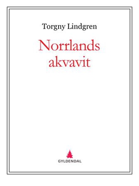 Norrlands akvavit (ebok) av Torgny Lindgren