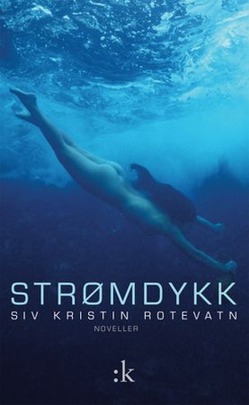 Strømdykk - noveller (ebok) av Siv Kristin Rotevatn