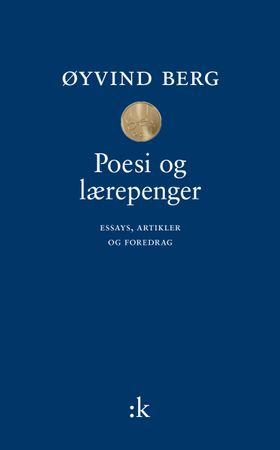 Poesi og lærepenger - essays, artikler, foredrag (ebok) av Øyvind Berg