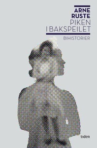 Piken i bakspeilet (ebok) av Arne Ruste
