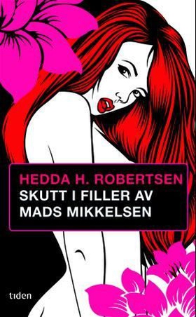 Skutt i filler av Mads Mikkelsen - roman (ebok) av Hedda H. Robertsen