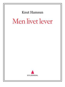 Men livet lever (ebok) av Knut Hamsun