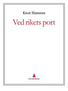 Ved rikets port (ebok) av Knut Hamsun