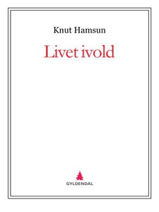 Livet ivold (ebok) av Knut Hamsun
