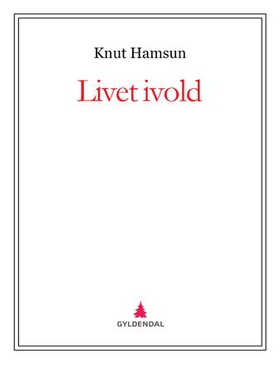 Livet ivold (ebok) av Knut Hamsun