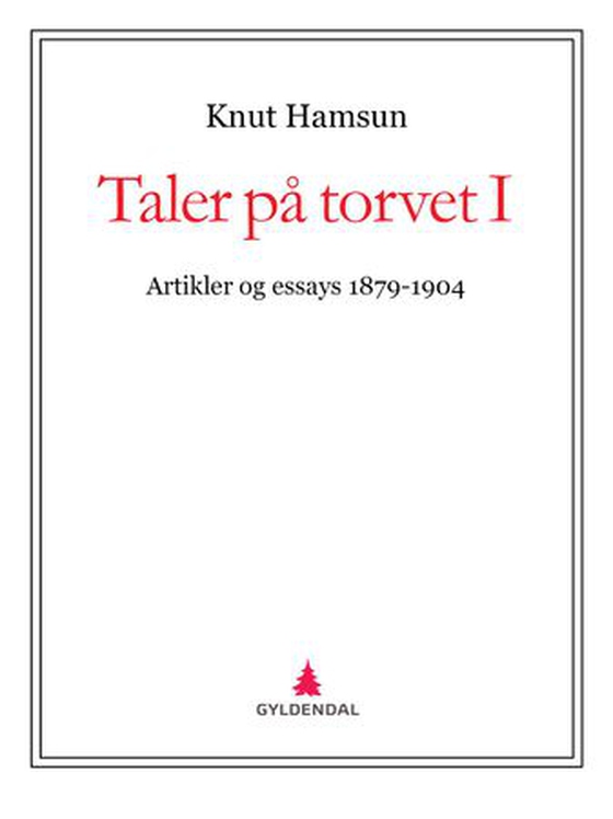 Taler på torvet I - artikler og essays 1879-1904 (ebok) av Knut Hamsun