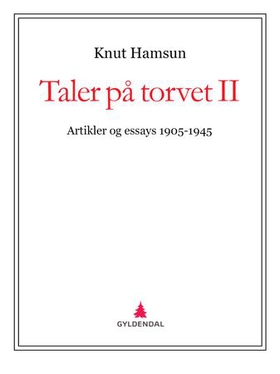 Taler på torvet II - artikler og essays 1905-1945 (ebok) av Knut Hamsun
