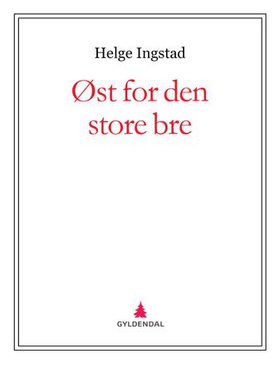Øst for den store bre (ebok) av Helge Ingstad