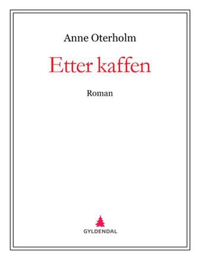 Etter kaffen - roman (ebok) av Anne Oterholm
