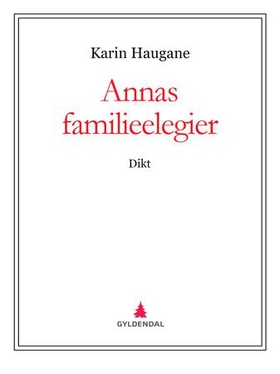 Annas familieelegier - dikt (ebok) av Karin Haugane