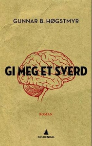 Gi meg et sverd (ebok) av Gunnar Bjørnå Høgst