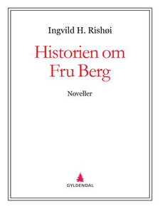 Historien om Fru Berg (ebok) av Ingvild H. Ri