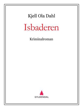 Isbaderen - kriminalroman (ebok) av Kjell Ola Dahl