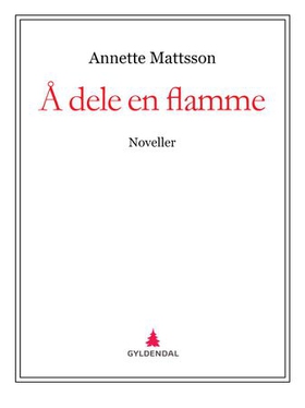 Å dele en flamme (ebok) av Annette Mattsson
