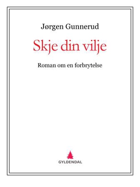 Skje din vilje - roman om en forbrytelse (ebok) av Jørgen Gunnerud