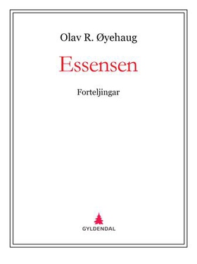 Essensen - forteljingar (ebok) av Olav R. Øyehaug