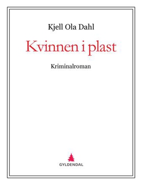 Kvinnen i plast - kriminalroman (ebok) av Kjell Ola Dahl
