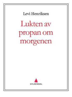 Lukten av propan om morgenen (ebok) av Levi Henriksen