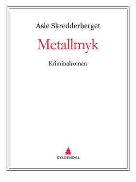 Metallmyk - kriminalroman (ebok) av Asle Skredderberget