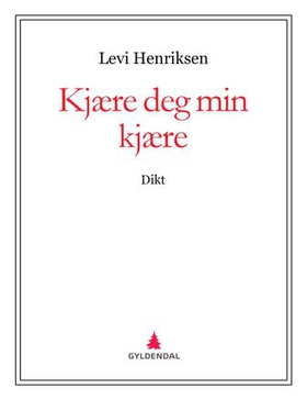 Kjære deg min kjære - dikt (ebok) av Levi Henriksen