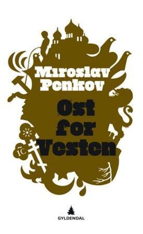 Øst for Vesten (ebok) av Miroslav Penkov