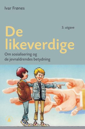 De likeverdige - om sosialisering og de jevnaldrendes betydning (ebok) av Ivar Frønes
