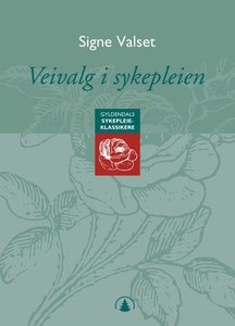 Veivalg i sykepleien (ebok) av Signe Valset