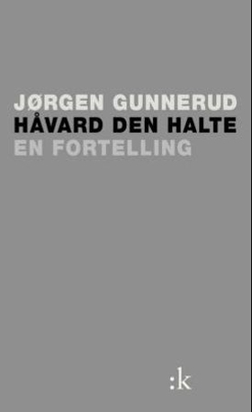 Håvard den halte - en fortelling (ebok) av Jørgen Gunnerud