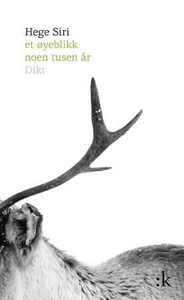 Et øyeblikk noen tusen år (ebok) av Hege Siri