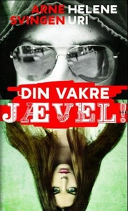 Din vakre jævel! (ebok) av Arne Svingen, Hele