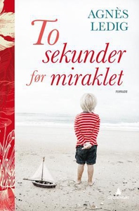 To sekunder før miraklet (ebok) av Agnès Ledi