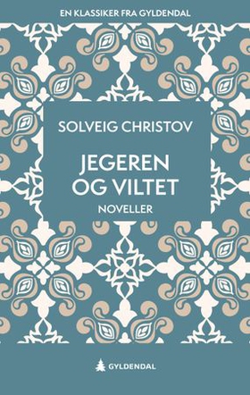 Jegeren og viltet - noveller (ebok) av Solveig Christov