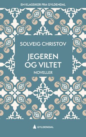 Jegeren og viltet - noveller (ebok) av Solveig Christov