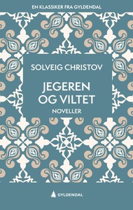 Jegeren og viltet (ebok) av Solveig Christov