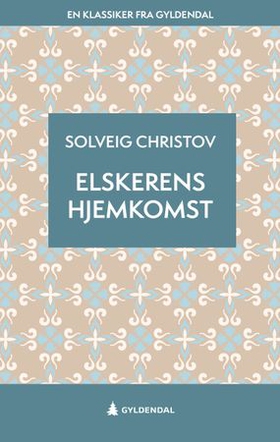 Elskerens hjemkomst - roman (ebok) av Solveig Christov