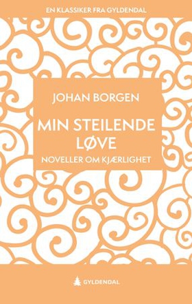 Min steilende løve - noveller om kjærlighet (ebok) av Johan Borgen