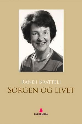 Sorgen og livet (ebok) av Randi Bratteli, Liv