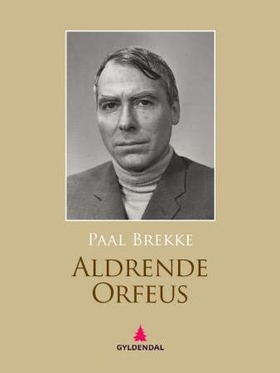 Aldrende Orfeus - roman (ebok) av Paal Brekke