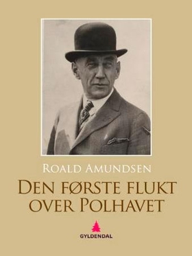 Den første flukt over Polhavet (ebok) av Roald Amundsen