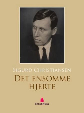 Det ensomme hjerte - Jørgen Wendt - annen del (ebok) av Sigurd Christiansen