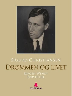 Drømmen og livet - Jørgen Wendt - første del (ebok) av Sigurd Christiansen